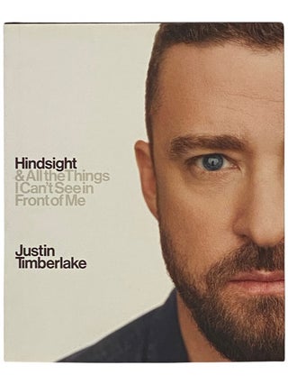 Item #2340277 Hindsight and All the Things I Can't See in Front of Me. Justin Timberlake, Sandra...