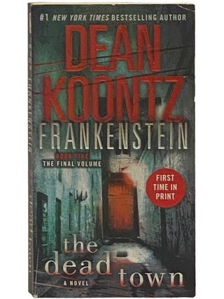 Item #2340285 The Dead Town (Frankenstein, Book 5). Dean Koontz
