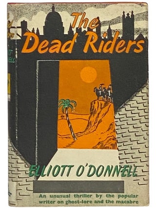 Item #2340288 The Dead Riders. Elliott O'Donnell