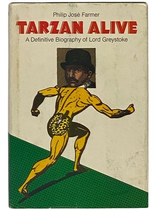 Item #2340305 Tarzan Alive: A Definitive Biography of Lord Greystoke. Philip Jose Farmer