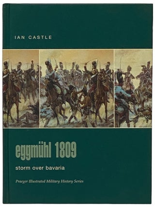 Item #2340364 Eggmuhl, 1809: Storm Over Bavaria (Praeger Illustrated Military History Series)....
