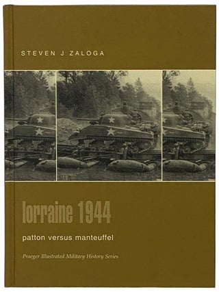 Item #2340367 Lorraine, 1944: Patton Versus Manteuffel (Praeger Illustrated Military History...