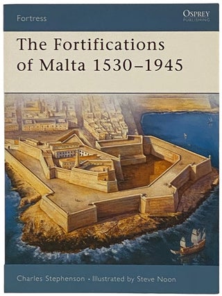 Item #2340383 The Fortifications of Malta, 1530-1945 (Osprey Fortress, No. 16). Charles Stephenson
