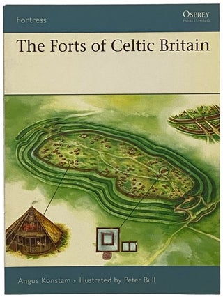 Item #2340394 The Forts of Celtic Britain (Osprey Fortress, No. 50). Angus Konstam