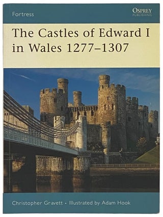Item #2340414 The Castles of Edward I in Wales, 1277-1307 (Osprey Fortress, No. 64). Christopher...