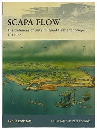 Item #2340438 Scapa Flow: The Defences of Britain's Great Fleet Anchorage, 1914-45 (Osprey...