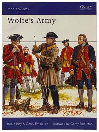 Item #2340446 Wolfe's Army (Men-at-Arms Series, No. 48). Robin May, Gerry Embleton