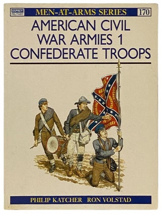 Item #2340460 American Civil War Armies (1): Confederate Troops (Men-at-Arms Series, No. 170)....