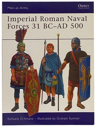 Item #2340483 Imperial Roman Naval Forces, 31 BC - AD 500 (Men-at-Arms Series, No. 451). Raffaele...