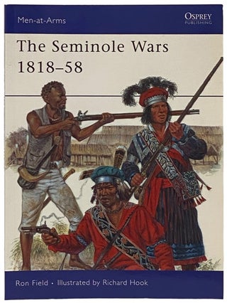 Item #2340484 The Seminole Wars, 1818-58 (Men-at-Arms Series, No. 454). Ron Field