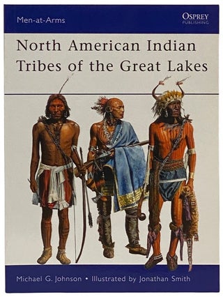 Item #2340489 North American Indian Tribes of the Great Lakes (Men-at-Arms Series, No. 467)....