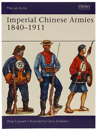 Item #2340495 Imperial Chinese Armies, 1840-1911 (Men-at-Arms Series, No. 505). Philip S. Jowett