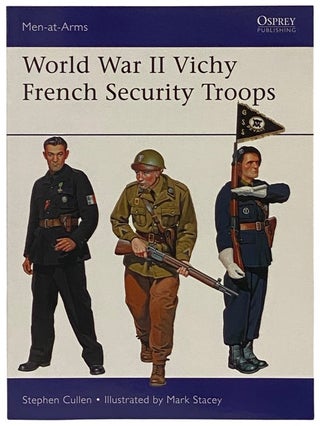 Item #2340496 World War II Vichy French Security Troops (Men-at-Arms Series, No. 516). Stephen...