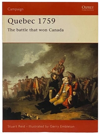 Item #2340497 Quebec, 1759: The Battle That Won Canada (Osprey Campaign, No. 121). Stuart Reid