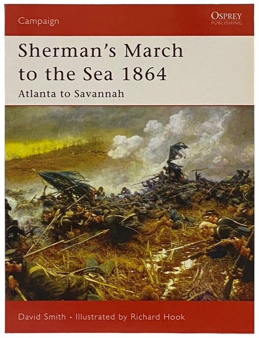 Item #2340519 Sherman's March to the Sea, 1864: Atlanta to Savannah (Osprey Campaign, No. 179). David Smith.