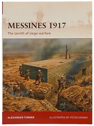 Item #2340535 Messines, 1917: The Zenith of Siege Warfare (Osprey Campaign, No. 225). Alexander...