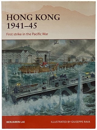 Item #2340558 Hong Kong, 1941-45: First Strike in the Pacific War (Campaign, No. 263). Benjamin Lai