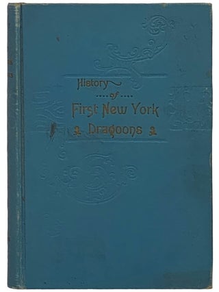Item #2340569 Regimental History of the First New York Dragoons (Originally the 130th N.Y. Vol....