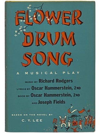 Item #2340574 The Flower Drum Song: A Musical Play. C. Y. Lee, Richard Rodgers, Oscar...