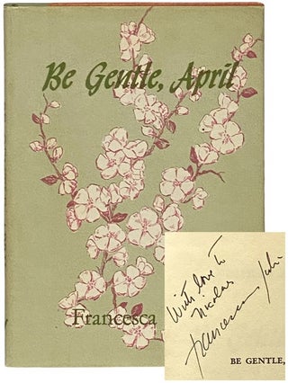 Item #2340575 Be Gentle, April: Songs & Sonnets of a Young Girl in Love. Francesca Guli