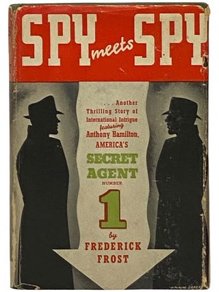 Item #2340588 Spy Meets Spy: A Thrilling Story of International Intrigue Featuring Anthony...