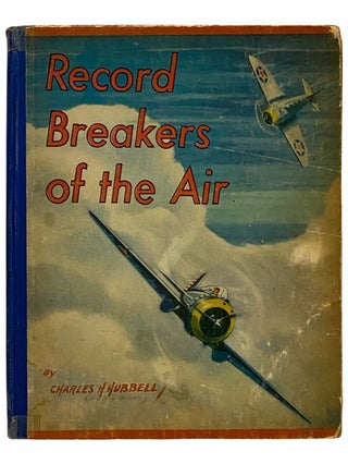 Item #2340601 Record Breakers of the Air. Charles H. Hubbell