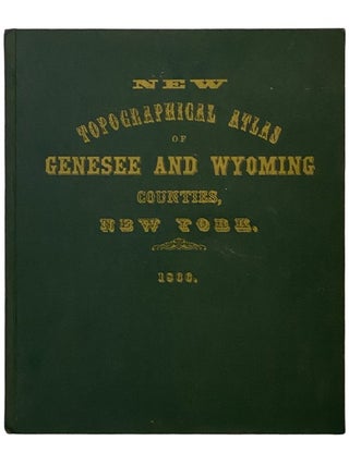 New Topographical Atlas of Genesee and Wyoming Counties [County], New York. From Actual Surveys. Martin Wehle, S. N. Beers.