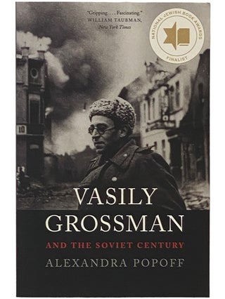 Item #2340624 Vasily Grossman and the Soviet Century. Alexandra Popoff
