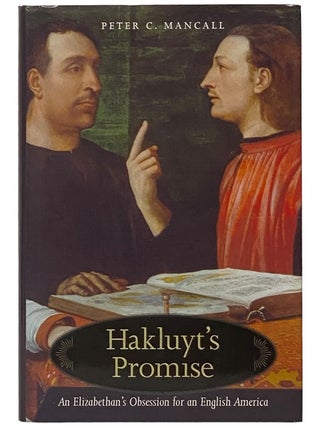 Item #2340626 Hakluyt's Promise: An Elizabethan's Obsession for an English America. Peter C. Mancall