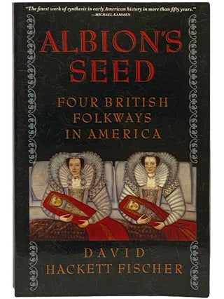 Item #2340631 Albion's Seed: Four British Folkways in America (American: A Cultural History)....
