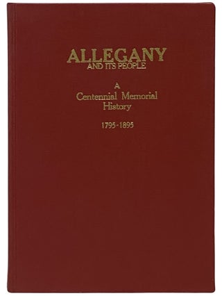 Item #2340661 Allegany County and Its People. A Centennial Memorial History of Allegany County,...
