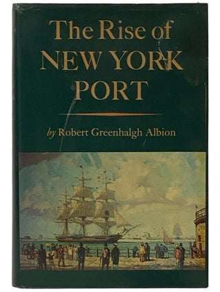 Item #2340663 The Rise of New York Port, [1815-1860]. Robert Greenhalgh Albion, Jennie Barnes Pope