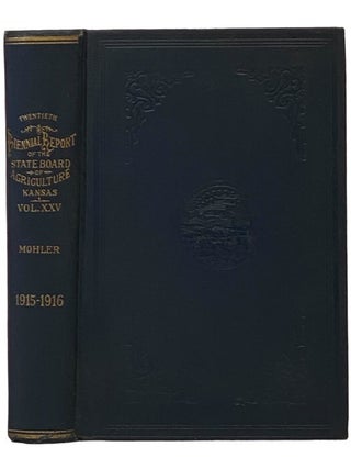 Item #2340673 Twentieth Biennial Report of the Kansas State Board of Agriculture to the...