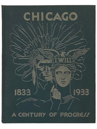 Item #2340675 Chicago: A Century of Progress, 1833-1933 [World's Fair / Columbian Exposition