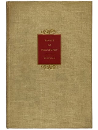 Item #2340678 Fruits of Philosophy; or The Private Companion of Adult People. Charles Knowlton,...