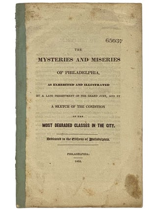 The Mysteries and Miseries of Philadelphia, as Exhibited and Illustrated by a Late Presentment of. George Thompson.