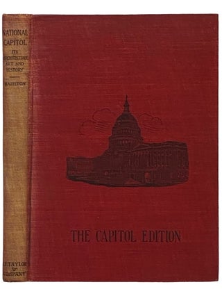 Item #2340685 The National Capitol: It's Architecture, Art and History. George C. Hazelton, Jr