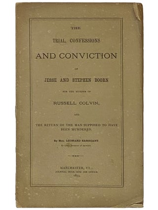 Item #2340686 The Trial, Confessions, and Conviction of Jesse and Stephen Boorn for the Murder of...