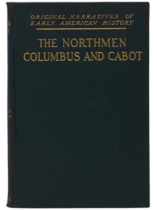Item #2340687 The Northmen Columbus and Cabot, 985-1503 [The Voyages of the Northmen and The...
