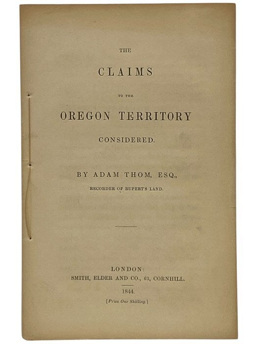 The Claims to the Oregon Territory Considered | Adam Thom | First Edition
