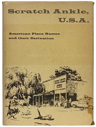 Item #2340693 Scratch Ankle, U.S.A.: American Place Names and Their Derivation. Myron J. Quimby