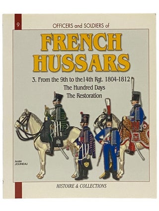 Item #2340701 Officers and Soldiers of the French Hussars, 1804-1815, Volume 3: 1804-1812, Part...