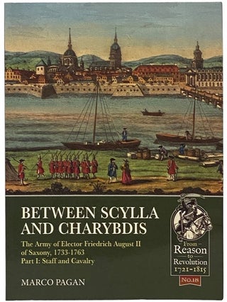Item #2340702 Between Scylla and Charybdis: The Army of Elector Friedrich August II of Saxony,...