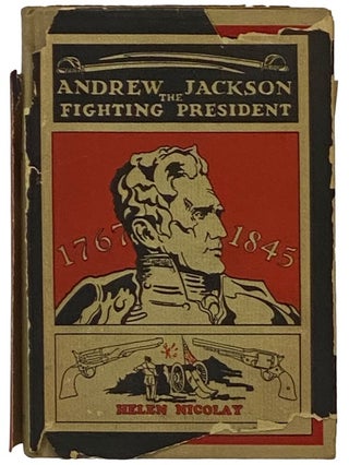 Item #2340712 Andrew Jackson: The Fighting President (New Century Juveniles). Helen Nicolay