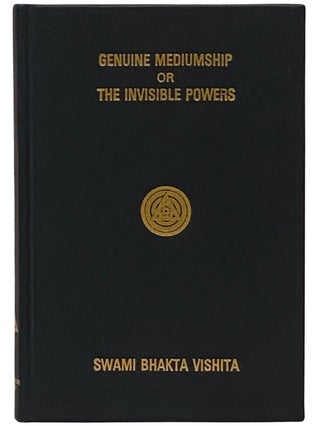 Item #2340735 Genuine Mediumship or the Invisible Powers. Swami Bhakta Vishita
