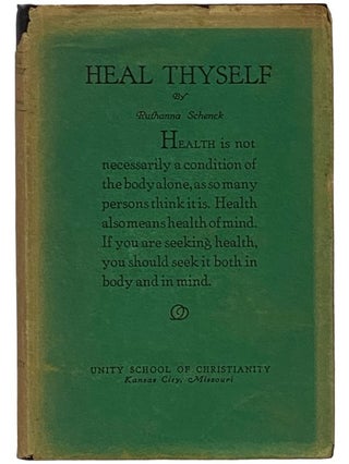 Item #2340755 Heal Thyself: A Textbook of Divine Healing. Ruthanna Schenck