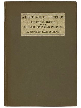 Item #2340765 A Heritage of Freedom; or, The Political Ideals of the English-Speaking Peoples....