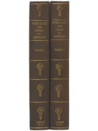 The United States and Canada, in 1832, 1833, and 1834. in Two Volumes.
