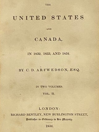 The United States and Canada, in 1832, 1833, and 1834. in Two Volumes.