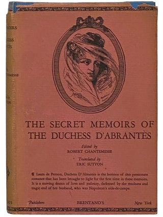 Item #2340833 The Secret Memoirs of the Duchess D'Abrantes, 1784-1838. The Duchess D'Abrantes,...